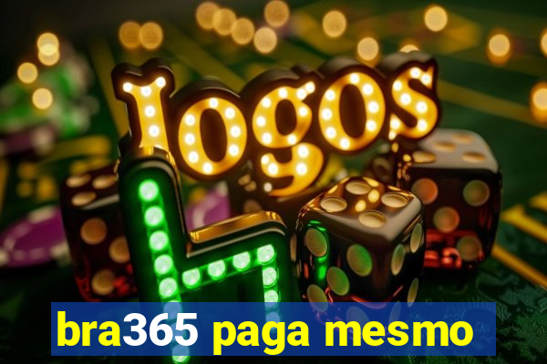 bra365 paga mesmo